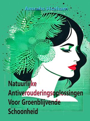 cover image of Natuurlijke Antiverouderingsoplossingen Voor Groenblijvende Schoonheid